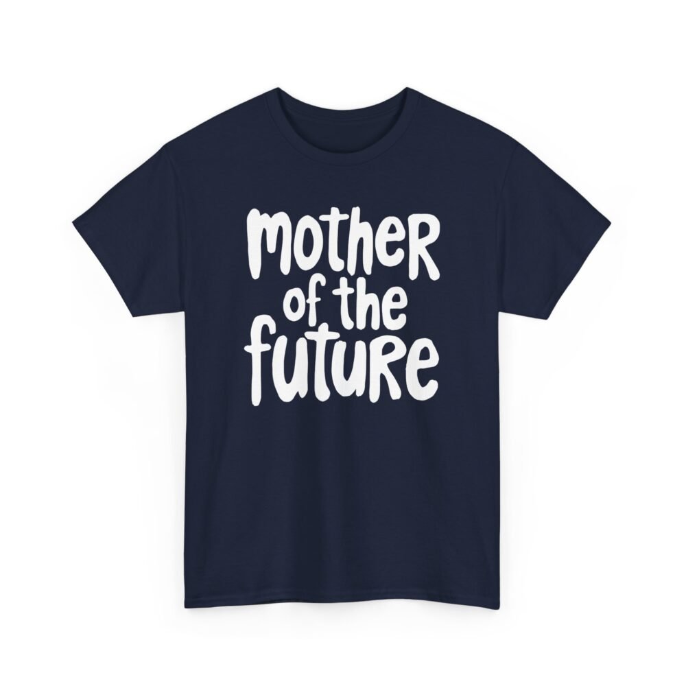 Mother of the Future" T-Shirt – 100% Cotton, Relaxed Fit - Image 55