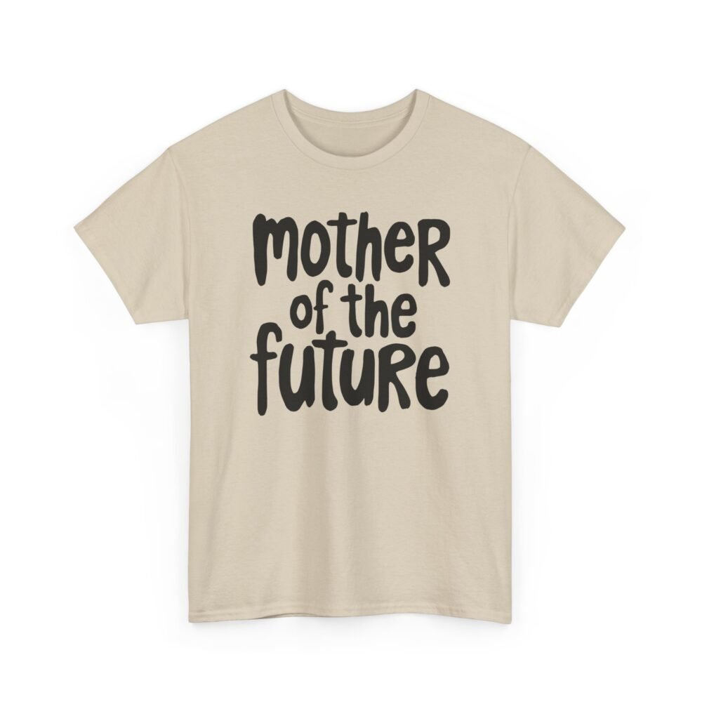 Mother of the Future" T-Shirt – 100% Cotton, Relaxed Fit - Image 15