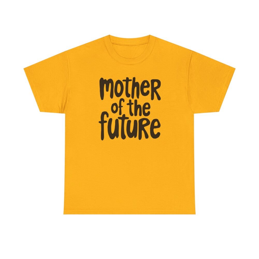 Mother of the Future" T-Shirt – 100% Cotton, Relaxed Fit - Image 21