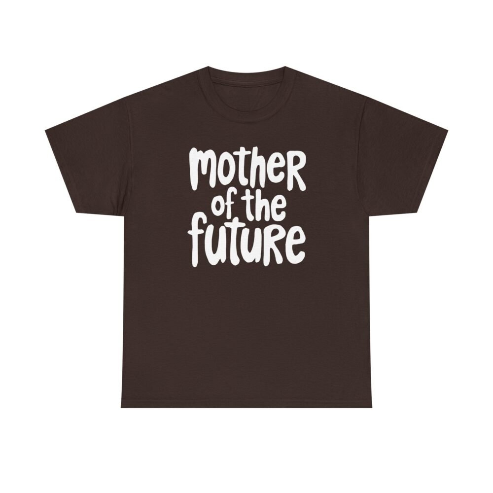 Mother of the Future" T-Shirt – 100% Cotton, Relaxed Fit - Image 33