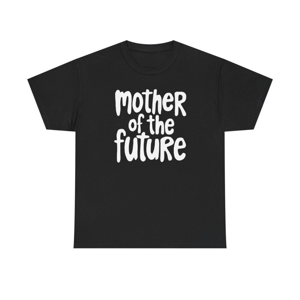 Mother of the Future" T-Shirt – 100% Cotton, Relaxed Fit - Image 9