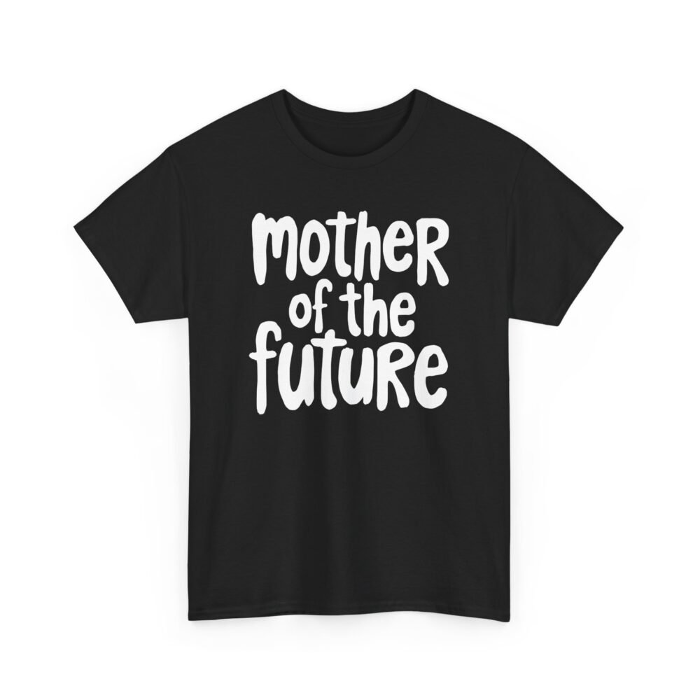 Mother of the Future" T-Shirt – 100% Cotton, Relaxed Fit - Image 11
