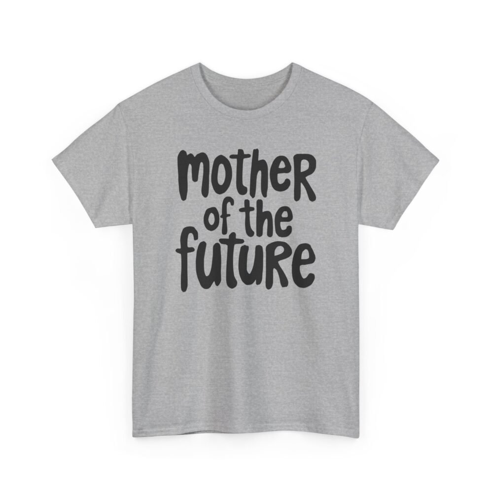 Mother of the Future" T-Shirt – 100% Cotton, Relaxed Fit - Image 19