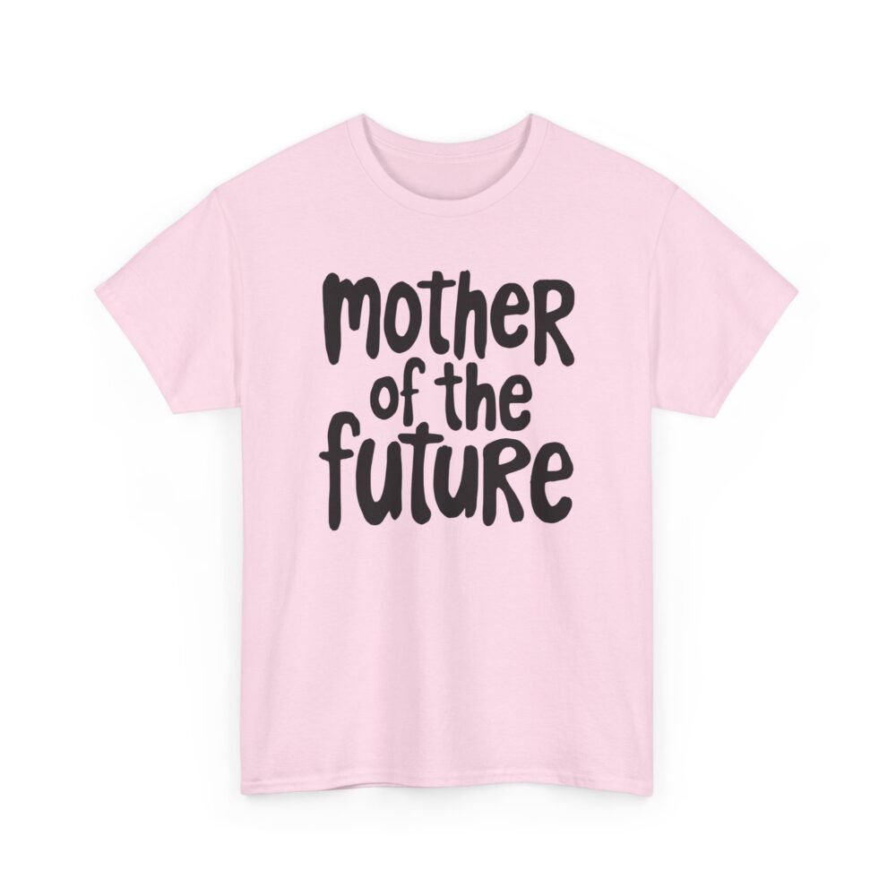 Mother of the Future" T-Shirt – 100% Cotton, Relaxed Fit - Image 59