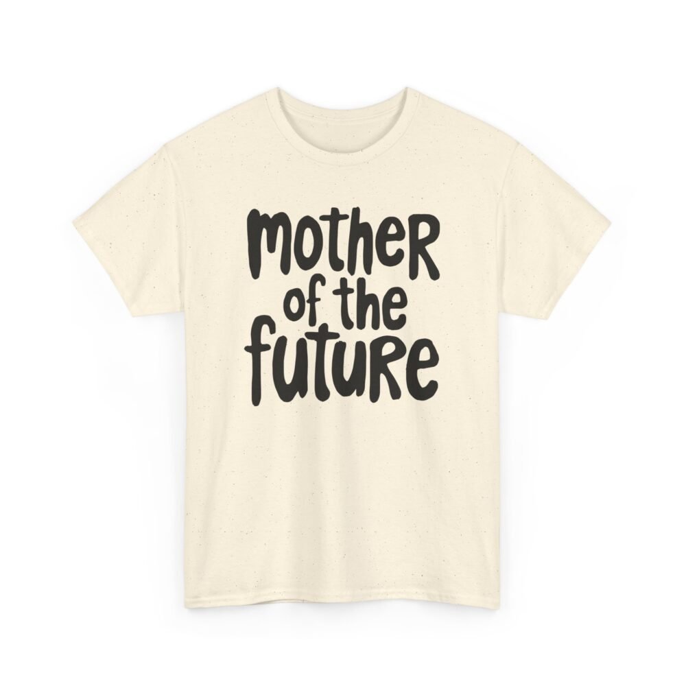 Mother of the Future" T-Shirt – 100% Cotton, Relaxed Fit - Image 39