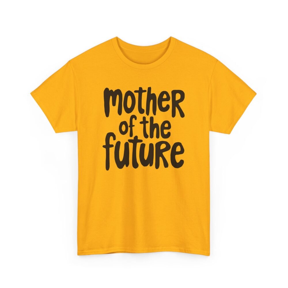 Mother of the Future" T-Shirt – 100% Cotton, Relaxed Fit - Image 23