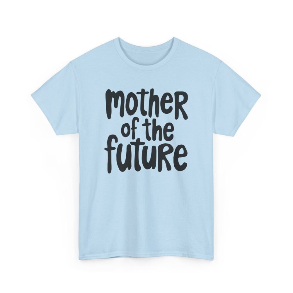 Mother of the Future" T-Shirt – 100% Cotton, Relaxed Fit - Image 47