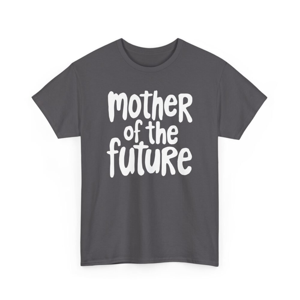 Mother of the Future" T-Shirt – 100% Cotton, Relaxed Fit - Image 51