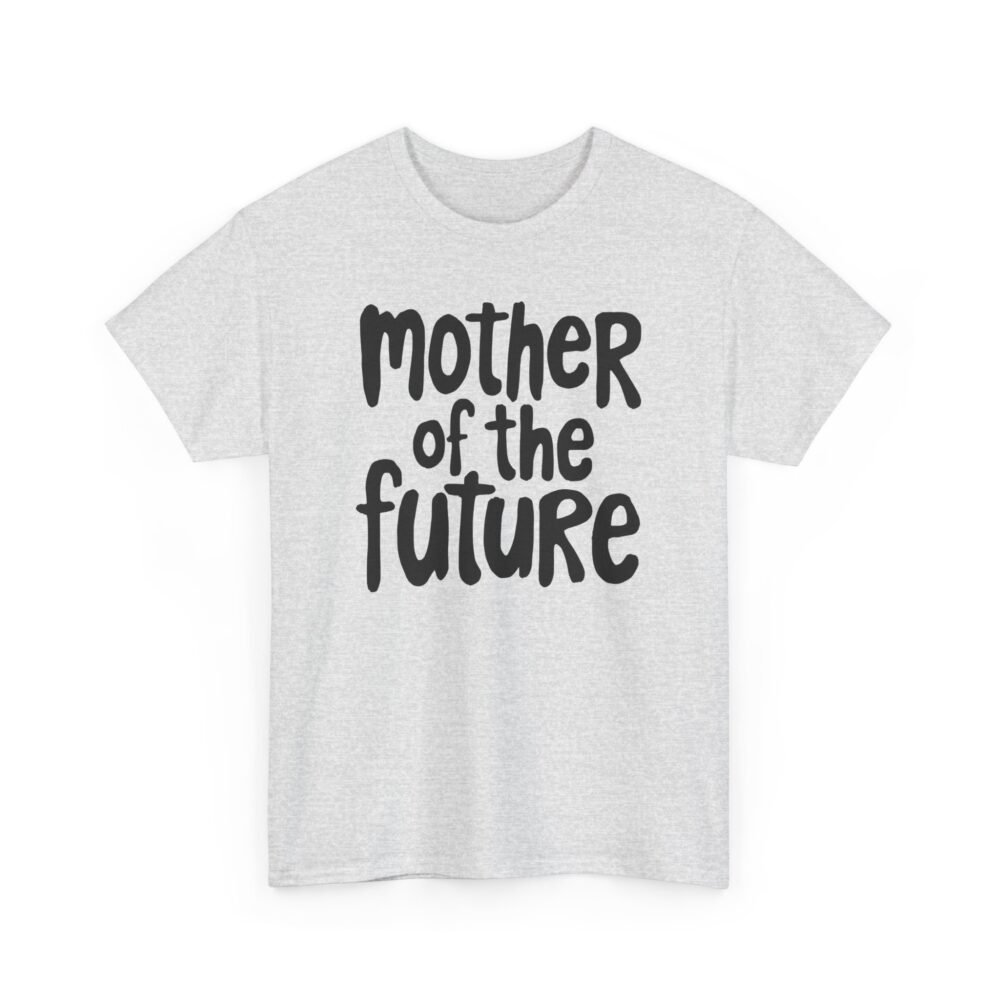 Mother of the Future" T-Shirt – 100% Cotton, Relaxed Fit - Image 7