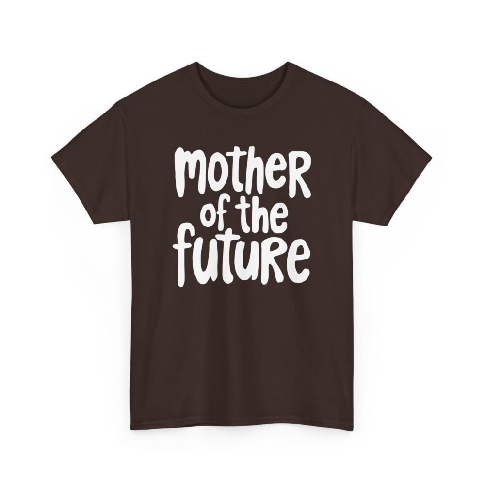 Mother of the Future" T-Shirt – 100% Cotton, Relaxed Fit - Image 35