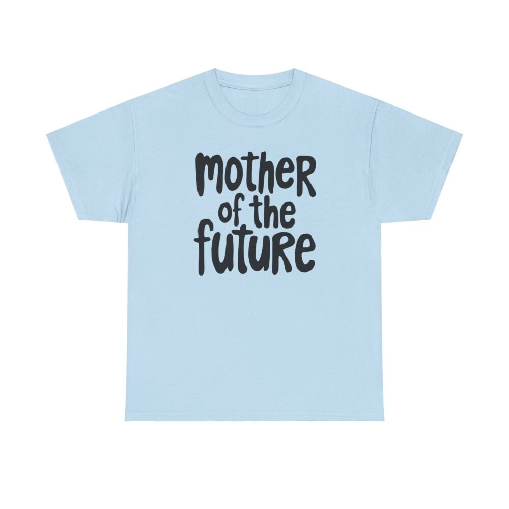 Mother of the Future" T-Shirt – 100% Cotton, Relaxed Fit - Image 45