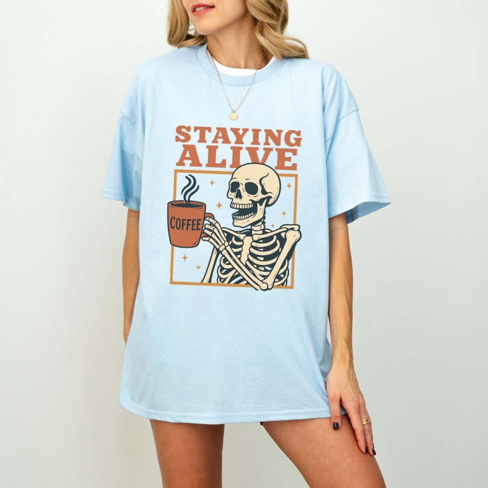 Staying Alive Coffee Skeleton T-Shirt - Image 9